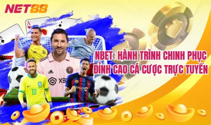 Nbet: Hành trình chinh phục đỉnh cao cá cược trực tuyến