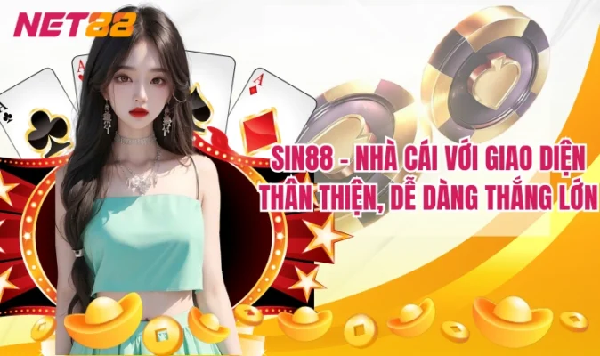 Sin88 - Nhà cái với giao diện thân thiện, dễ dàng thắng lớn