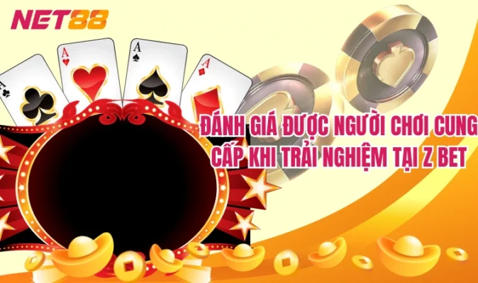 Đánh giá được người chơi cung cấp khi trải nghiệm tại Z Bet